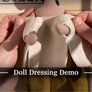 Doll Dressing Demo (NOT AN ITEM LISTING)